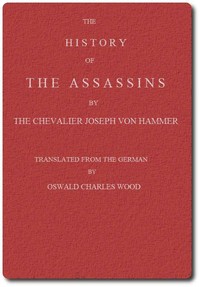 The History of the Assassins, Derived from Oriental Sources by Joseph Hammer-Purgstall