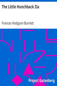 The Little Hunchback Zia by Frances Hodgson Burnett