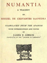 Numantia by Miguel de Cervantes Saavedra