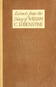 Extracts from the Diary of William C. Lobenstine, December 31, 1851-1858 by William C. (William Christian) Lobenstine