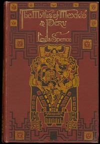 The Myths of Mexico & Peru by Lewis Spence