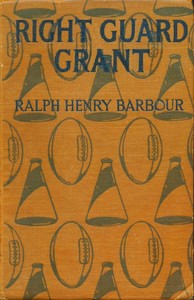 Right Guard Grant by Ralph Henry Barbour