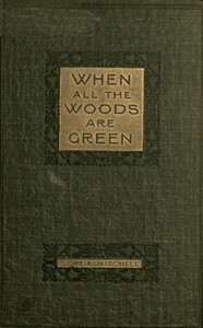 When All the Woods Are Green: A Novel by S. Weir (Silas Weir) Mitchell