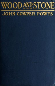 Wood and Stone: A Romance by John Cowper Powys