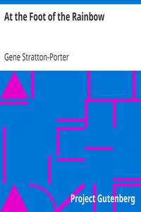 At the Foot of the Rainbow by Gene Stratton-Porter