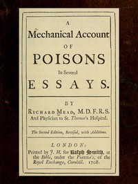 A Mechanical Account of Poisons in Several Essays by Richard Mead