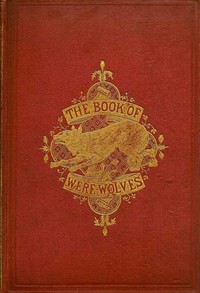 The Book of Were-Wolves by S. (Sabine) Baring-Gould