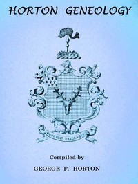 Horton Genealogy
or Chronicles of the Descendants of Barnabas Horton, of Southold, L. I., 1640. by Geo. F. (George Firman) Horton
