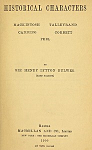 Historical Characters: Mackintosh, Talleyrand, Canning, Cobbett, Peel by Henry Lytton Bulwer Dalling and Bulwer