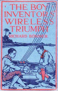 The Boy Inventor's Wireless Triumph by Richard Bonner