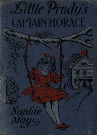 Little Prudy's Captain Horace by Sophie May