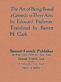 The Art of Being Bored: A Comedy in Three Acts by Edouard Pailleron