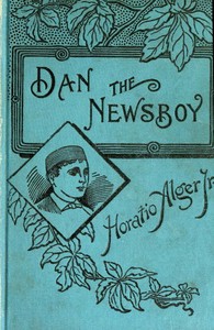 Dan, the Newsboy by Horatio Alger
