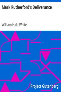 Mark Rutherford's Deliverance by William Hale White