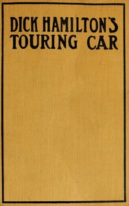 Dick Hamilton's Touring Car; Or, A Young Millionaire's Race For A Fortune by Howard Roger Garis