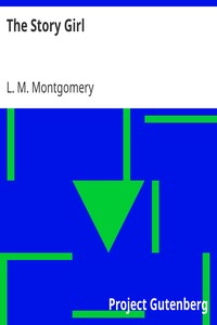 The Story Girl by L. M. (Lucy Maud) Montgomery