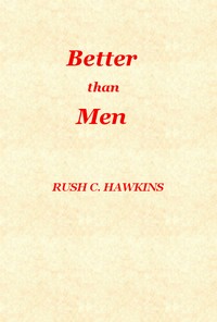 Better Than Men by Rush C. (Rush Christopher) Hawkins