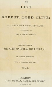 The Life of Robert, Lord Clive, Vol. 1 (of 3)
Collected from the Family Papers Communicated by the Earl of Powis by John Malcolm