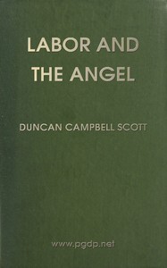 Labor and the Angel by Duncan Campbell Scott