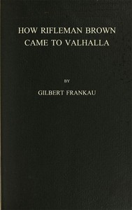 How Rifleman Brown Came to Valhalla by Gilbert Frankau