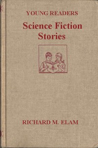 Young Readers Science Fiction Stories by Richard M. (Richard Mace) Elam
