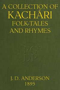 A Collection of Kachári Folk-Tales and Rhymes by J. D. (James Drummond) Anderson