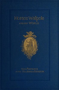 Horace Walpole and His World: Select Passages from His Letters by Horace Walpole