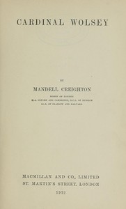 Cardinal Wolsey by M. (Mandell) Creighton