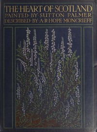 The Heart of Scotland by A. R. Hope (Ascott Robert Hope) Moncrieff