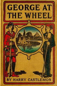 George at the Wheel; Or, Life in the Pilot-House by Harry Castlemon