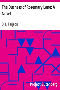 The Duchess of Rosemary Lane: A Novel by B. L. (Benjamin Leopold) Farjeon
