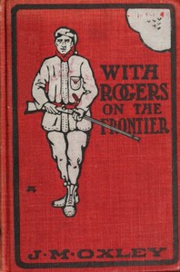 With Rogers on the Frontier: A Story of 1756 by J. Macdonald (James Macdonald) Oxley