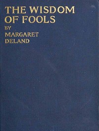 The Wisdom of Fools by Margaret Wade Campbell Deland