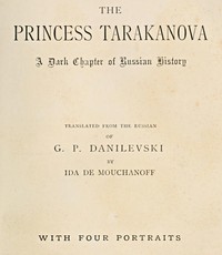 The Princess Tarakanova: A Dark Chapter of Russian History by G. P. (Grigorii Petrovich) Danilevskii