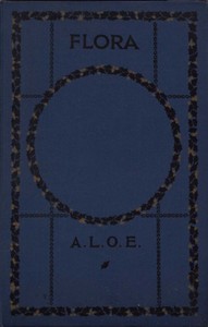 Flora by A. L. O. E.