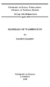 Mammals of Washington, Volume 2
University of Kansas Publications Museum of Natural History by Walter Woelber Dalquest