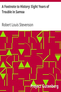 A Footnote to History: Eight Years of Trouble in Samoa by Robert Louis Stevenson