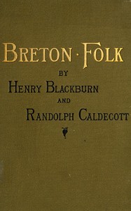 Breton Folk: An artistic tour in Brittany by Henry Blackburn
