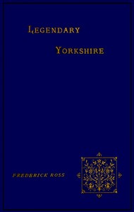 Legendary Yorkshire by Frederick Ross