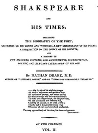 Shakspeare and His Times [Vol. 2 of 2]
Including the Biography of the Poet; criticisms on his genius and writings; a new chronology of his plays; a disquisition on the on the object of his sonnets; and a history of the manners, customs, and amusements, superstitions, poetry, and elegant literature of his age by Nathan Drake