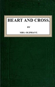 Heart and Cross by Mrs. (Margaret) Oliphant