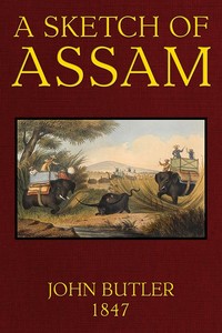 A Sketch of Assam: With some account of the Hill Tribes by John Butler