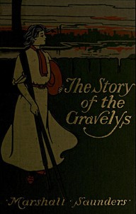 The Story of the Gravelys: A Tale for Girls by Marshall Saunders
