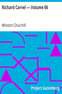 Richard Carvel — Volume 06 by Winston Churchill