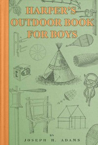 Harper's Outdoor Book for Boys by Joseph H. (Joseph Henry) Adams