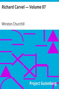Richard Carvel — Volume 07 by Winston Churchill