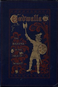 Cædwalla; or, The Saxons in the Isle of Wight: A Tale by Frank Cowper