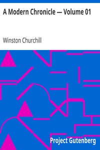 A Modern Chronicle — Volume 01 by Winston Churchill