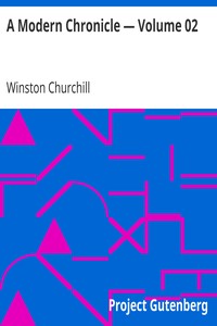 A Modern Chronicle — Volume 02 by Winston Churchill