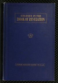 A Bible School Manual: Studies in the Book of Revelation
An introduction, analysis, and notes, containing a concise interpretation according to the symbolic view, numerous references to authorities, and general mention of other interpretations, with the text of the American revised version edited in paragraphs, for the use of Bible students by Stephen Alexander Hunter